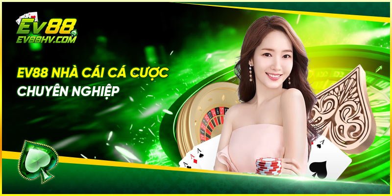 Ev88 nhà cái cá cược chuyên nghiệp