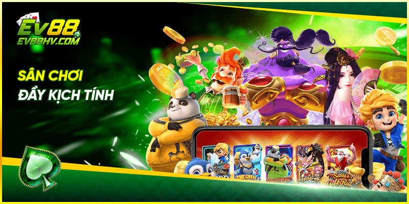 Sân chơi nổ hũ đổi thưởng ev88 đầy kịch tính