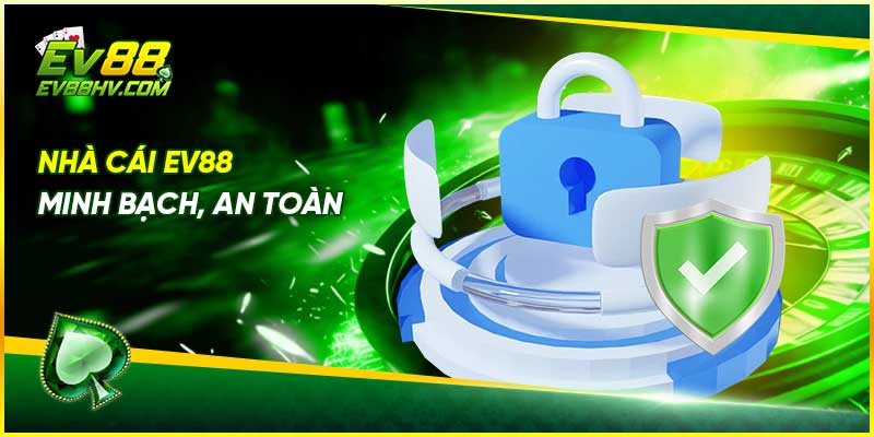 Nhà cái EV88 minh bạch, an toàn